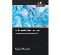 In Praeda Verborum: Il linguaggio persuasivo della pubblicità