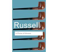 In Praise of Idleness: And Other Essays (Routledge Classics)