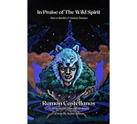 In Praise of The Wild Spirit: How to Rewild 21st Century Humans