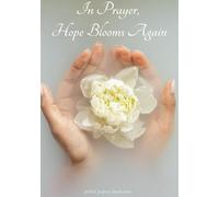 In Prayer Hope Blooms Again - (Black & White Edition): A guided faith and gratitude journal for teens, young adults, adults, for any religion , reflection, and spiritual growth, hope, calmness