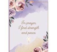 In prayer I find strength and peace: Prayer journal