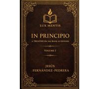 IN PRINCIPIO: A TREATISE ON THE BOOK OF GENESIS: VOLUME I: 2 (Catena Aurea English)