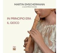 In principio era il Gioco. Martin Emschermann. Ediz. italiana e inglese (Promenade)