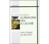 In principio era il legame. Sensi e bisogni per dire Gesù (Studi cristologici)