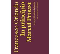 In principio Marcel Proust (Saggi. Extrema ratio)