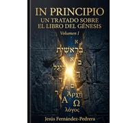 IN PRINCIPIO: UN TRATADO SOBRE EL LIBRO DEL GÉNESIS: VOLUMEN I: 3 (Catena Aurea: Desde Dios Hasta Hoy. la Cadena de Custodia Ininterrumpida)