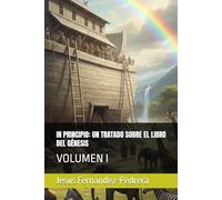 IN PRINCIPIO: UN TRATADO SOBRE EL LIBRO DEL GÉNESIS: VOLUMEN I (CATENA AUREA: DESDE DIOS HASTA HOY. LA CADENA DE CUSTODIA ININTERRUMPIDA)