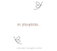 In Progress: a bullet journal to honor progress, not perfection