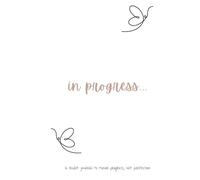 In Progress: a bullet journal to honor progress, not perfection