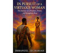 In Pursuit of a Virtuous Woman: The Journey of a Profit Priest and Kingdom Man