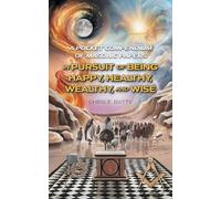 In Pursuit of Being Happy, Healthy, Wealthy, and Wise: A Pocket Compendium of Masonic Papers