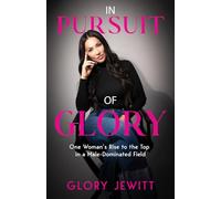 In Pursuit of Glory: One Woman's Rise To The Top In A Male-Dominated Field