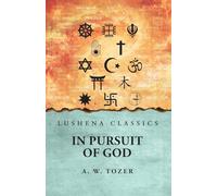 In Pursuit of God A. W. Tozer