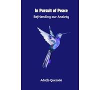 In Pursuit of Peace: Befriending Our Anxiety