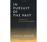 In Pursuit of the Past: Decoding the Arch?ological Record 1st , With edition by Binford, Lewis R. (2002) Paperback