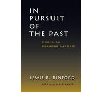 In Pursuit of the Past: Decoding the Archaeological Record