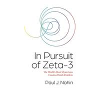 In Pursuit of Zeta-3: The World's Most Mysterious Unsolved Math Problem