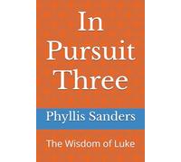 In Pursuit Three: The Wisdom of Luke