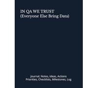 In QA We Trust (Everyone Else Bring Data): Journal, Notes, Ideas, Actions, Priorities, Checklists, Milestones, Log | Daily Goals, Time Management & ... - Great for Office Gifts & Workplace Meetings
