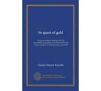 In quest of gold: being a romance dealing with the remarkable expedition of Ferdinand De Soto ad his cavaliers to Florida in the year 1539