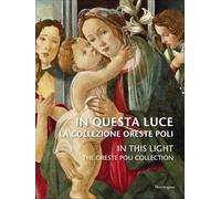 In questa luce. La Collezione Oreste Poli-In this light. The Oreste Poli Collection. Ediz. a colori