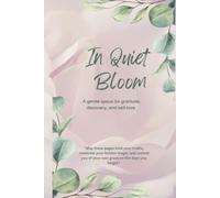In Quiet Bloom: A gentle space for gratitude, discovery, and self-love.