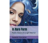 In Rare Form: Poetic Visions of a Light Warrior