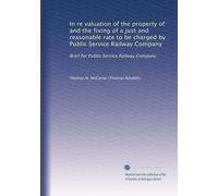 In re valuation of the property of and the fixing of a just and reasonable rate to be charged by Public Service Railway Company: Brief for Public Service Railway Company