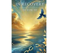 In Recovery 90 for 90: A Guided Journal for the first 90 days of Recovery.