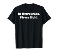 In Retrograde Please Hold Funny Saying Camiseta