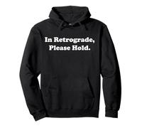 In Retrograde Please Hold Funny Saying Sudadera con Capucha