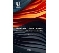 In ricordo di Yan Thomas: Atti del convegno di Urbino (3-4 novembre 2023) (Università)