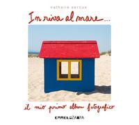 In riva al mare. Ediz. illustrata (A bocca aperta)