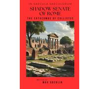 In Saecula Saeculorum - The Shadow Senate of Rome: The Catacombs of Callixtus