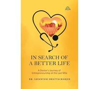 In Search of a Better Life: A Doctor's Journey of Entrepreneurship at the Last Mile