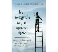 In Search of a Good God: Praying in the Spirit When the Odds Are Against You