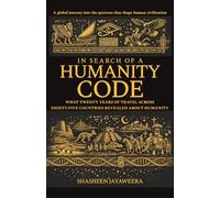 In Search of a Humanity Code: What Twenty Years of Travel Across Eighty-Five Countries Revealed about Humanity
