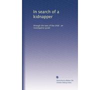 In search of a kidnapper: through the eyes of the child : an investigative guide