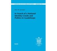In Search Of A National Identity: Creole And Politics In Guadeloupe (e