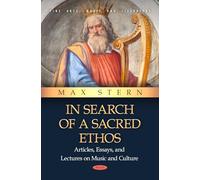 In Search of a Sacred Ethos: Articles, Essays, and Lectures on Music and Culture (Fine Arts, Music and Literature)