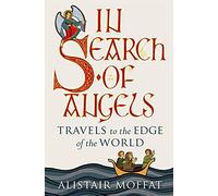 In Search of Angels: Travels to the Edge of the World