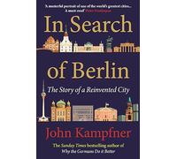 In Search Of Berlin: The Story of A Reinvented City