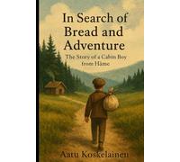 In Search of Bread and Adventure: The Story of a Cabin Boy from Häme: A new English translation