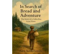 In Search of Bread and Adventure: The Story of a Cabin Boy from Häme: A new English translation