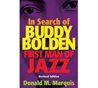 In Search of Buddy Bolden: First Man of Jazz