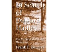 In Search of Diggard Hadley: The Mythical Man of the Mountains