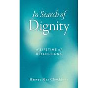 In Search of Dignity: A Lifetime of Reflections