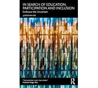 In Search of Education, Participation and Inclusion: Embrace the Uncertain