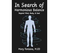 In Search Of Harmonious Balance: Beyond Mind, Body, & Soul