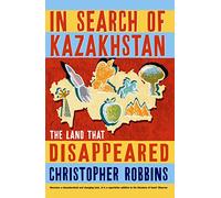 In Search of Kazakhstan: The Land that Disappeared [Idioma Inglés]